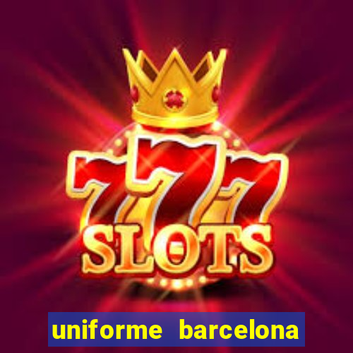 uniforme barcelona 2019 dls